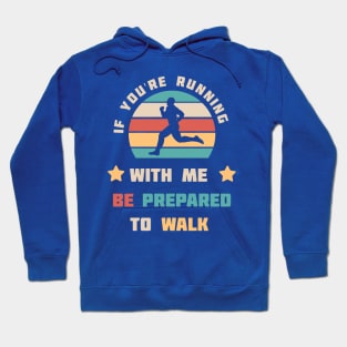 if you're running with me be prepared to walk 3 Hoodie